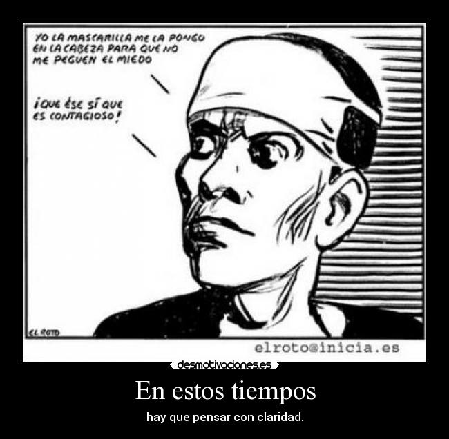 En estos tiempos - hay que pensar con claridad.
