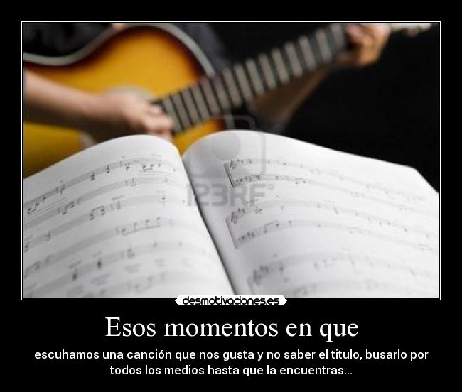 Esos momentos en que - 