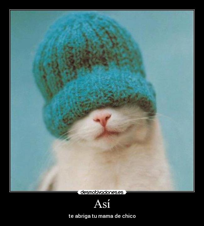 Así - te abriga tu mama de chico