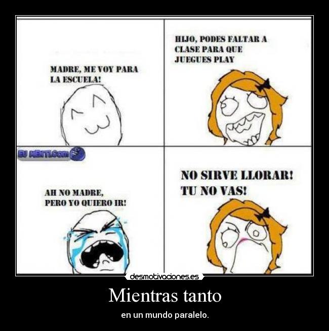 Mientras tanto - en un mundo paralelo.