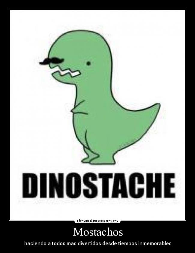 Mostachos - haciendo a todos mas divertidos desde tiempos inmemorables