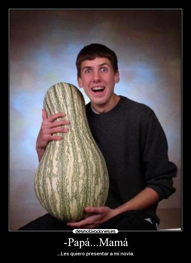 -Papá...Mamá -