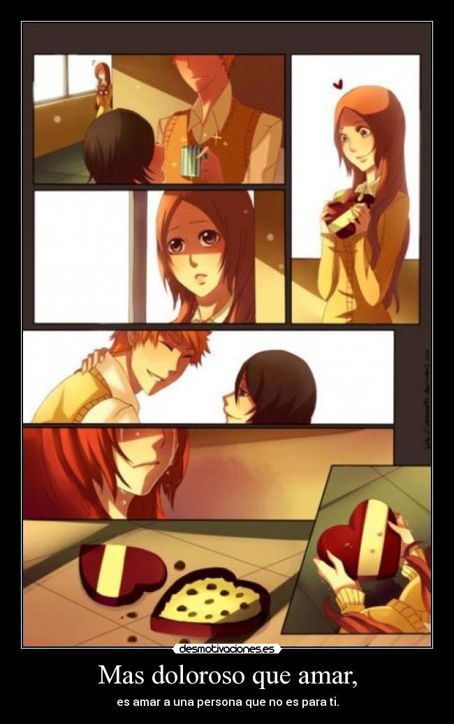 Mas doloroso que amar, - es amar a una persona que no es para ti.