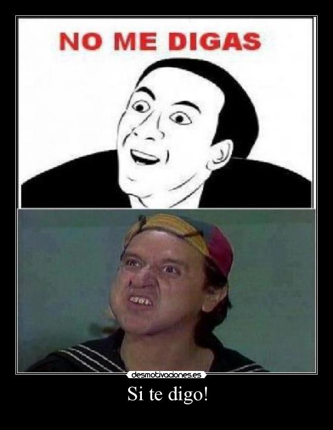 Si te digo! -