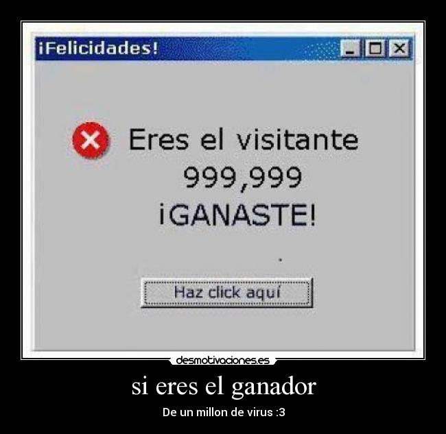 si eres el ganador - De un millon de virus :3