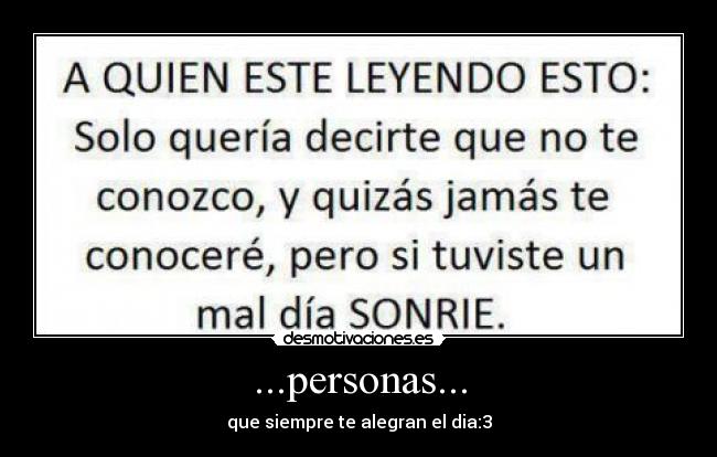 ...personas... - que siempre te alegran el dia:3