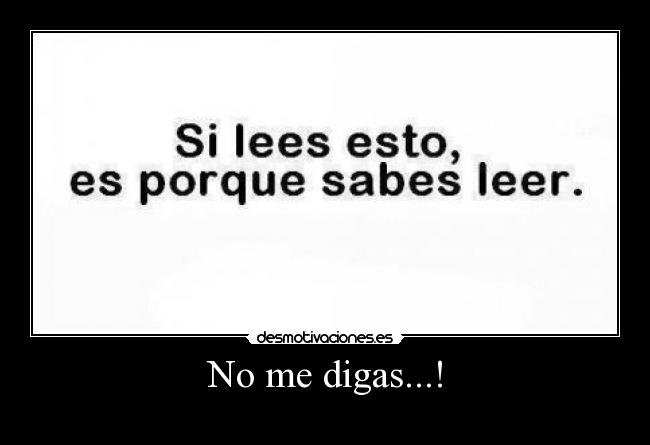No me digas...! -