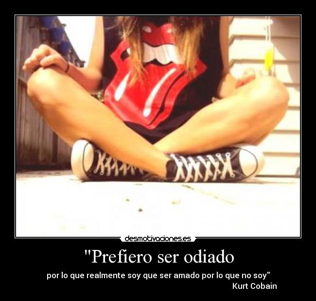 Prefiero ser odiado -