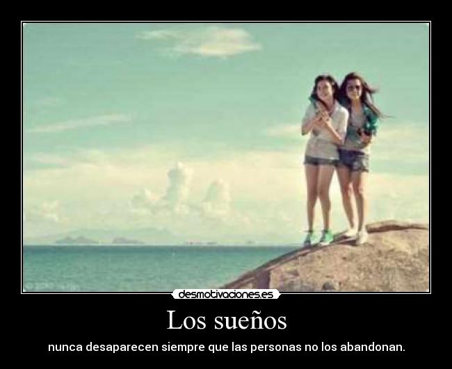 Los sueños - nunca desaparecen siempre que las personas no los abandonan.