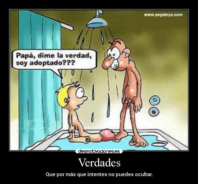 Verdades - Que por más que intentes no puedes ocultar.