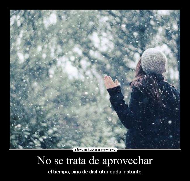 No se trata de aprovechar - 