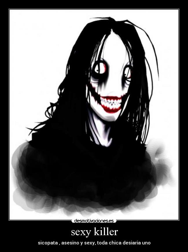 sexy killer - sicopata , asesino y sexy, toda chica desiaria uno