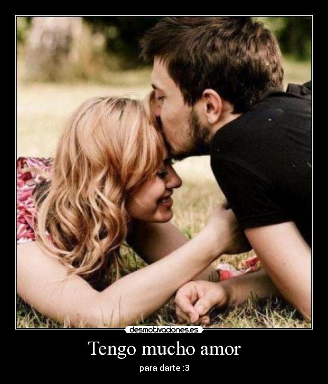 Tengo mucho amor -