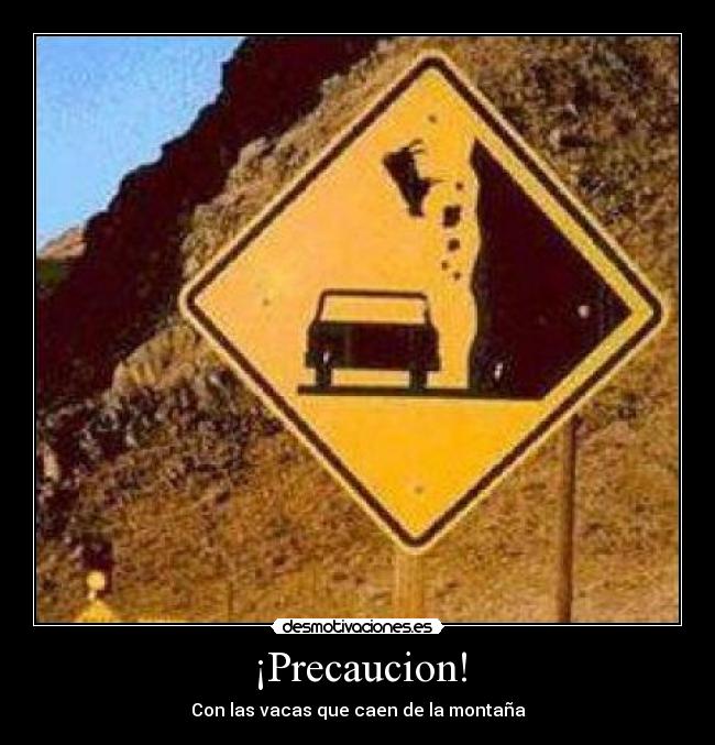 ¡Precaucion! - Con las vacas que caen de la montaña