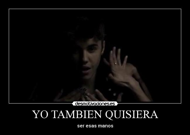 YO TAMBIEN QUISIERA - ser esas manos