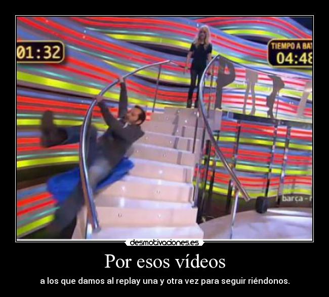Por esos vídeos -