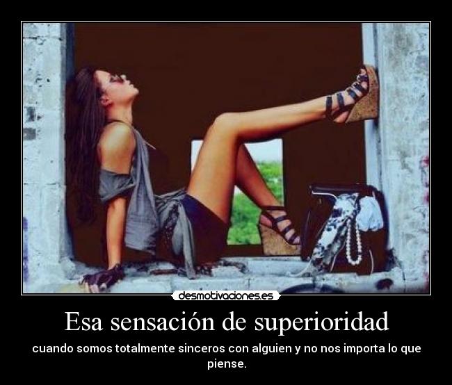 Esa sensación de superioridad -