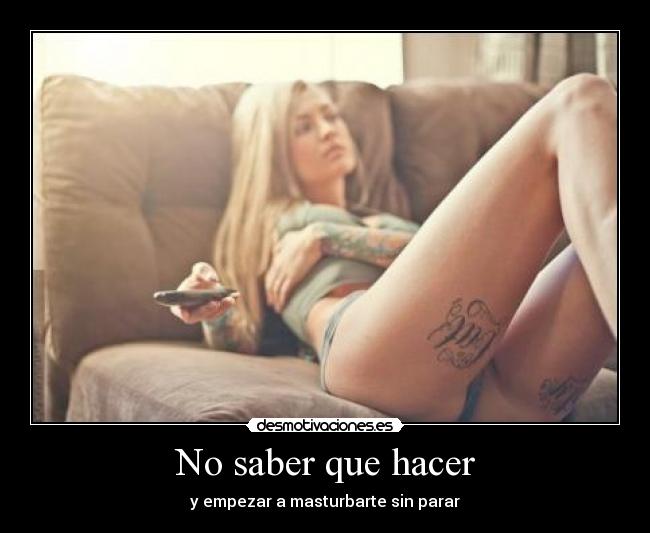 No saber que hacer -