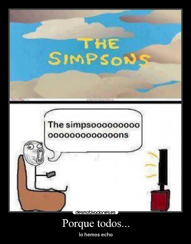 Porque todos... -