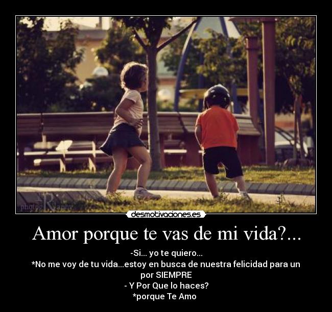 Amor porque te vas de mi vida?... -