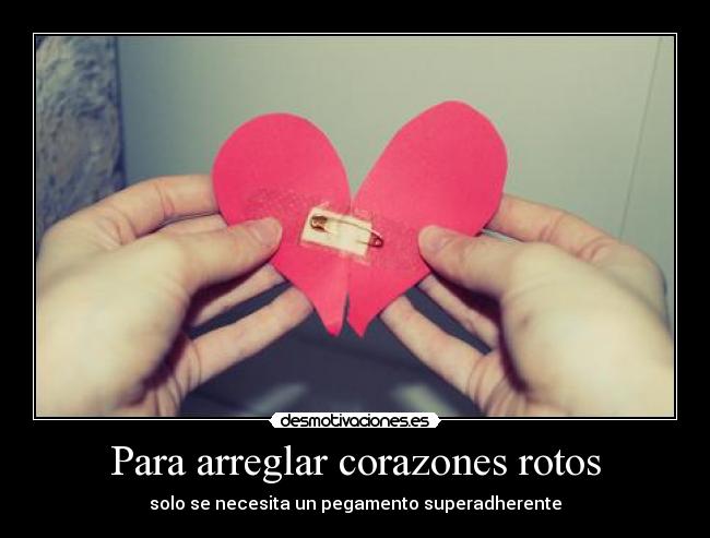 Para arreglar corazones rotos -