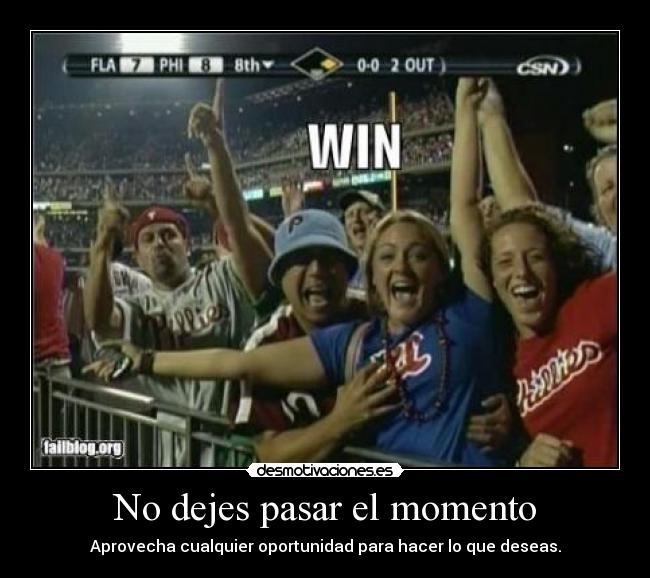 No dejes pasar el momento - 