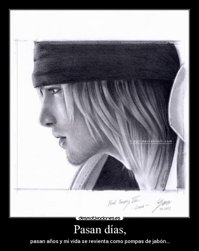 Pasan días, - pasan años y mi vida se revienta como pompas de jabón...