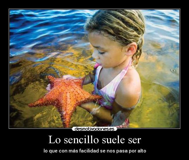 Lo sencillo suele ser - lo que con más facilidad se nos pasa por alto