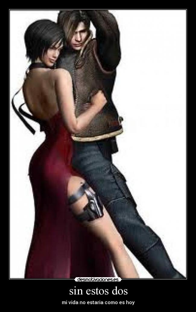 sin estos dos - mi vida no estaria como es hoy