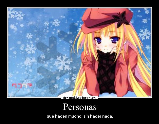 Personas - que hacen mucho, sin hacer nada.