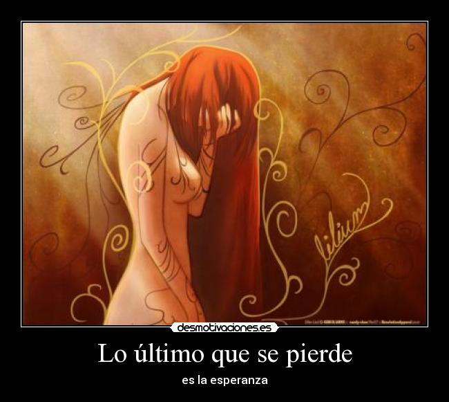 Lo último que se pierde - es la esperanza