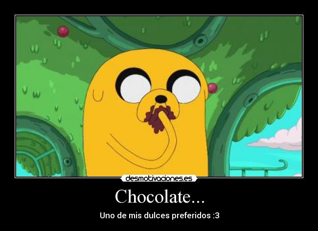 Chocolate... -