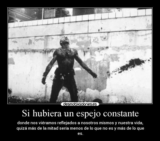 carteles vida pasar fugazmente por mis ojos pregunte inconscientemente quien era ese desmotivaciones