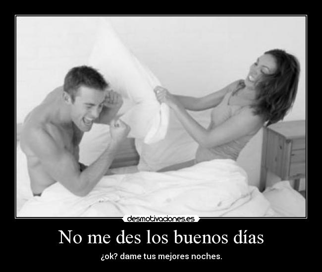 No me des los buenos días - 