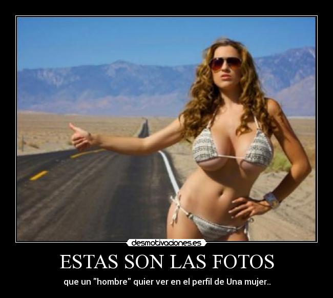 ESTAS SON LAS FOTOS - que un hombre quier ver en el perfil de Una mujer..