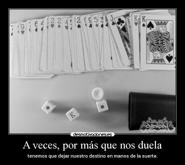 A veces, por más que nos duela -