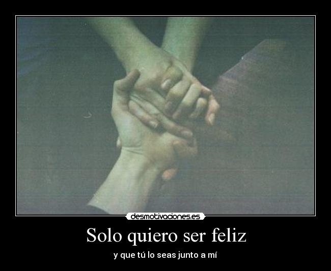 Solo quiero ser feliz - 