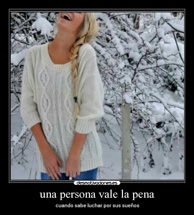 una persona vale la pena -