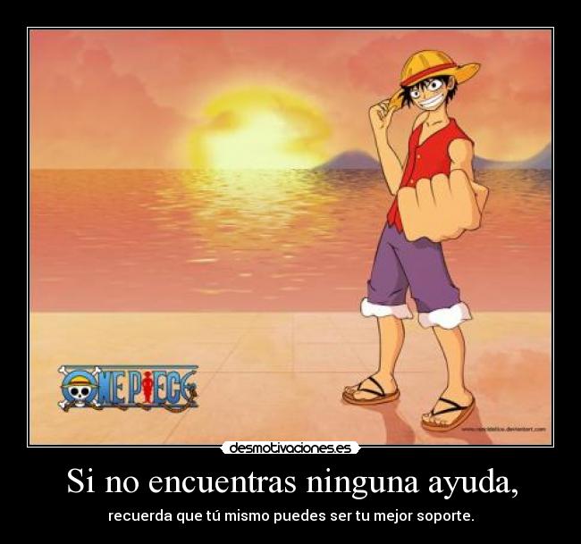 Si no encuentras ninguna ayuda, - recuerda que tú mismo puedes ser tu mejor soporte.