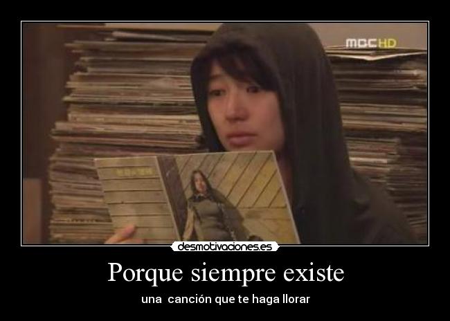 Porque siempre existe - una canción que te haga llorar