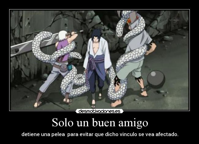 Solo un buen amigo - detiene una pelea para evitar que dicho vinculo se vea afectado.