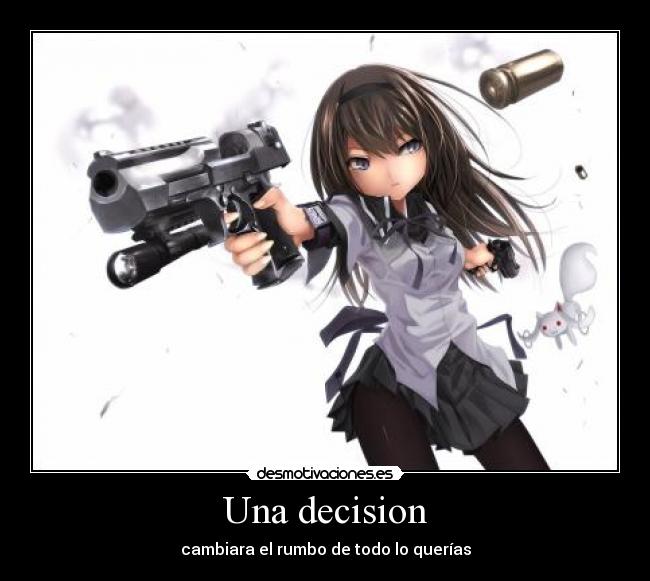 Una decision - cambiara el rumbo de todo lo querías