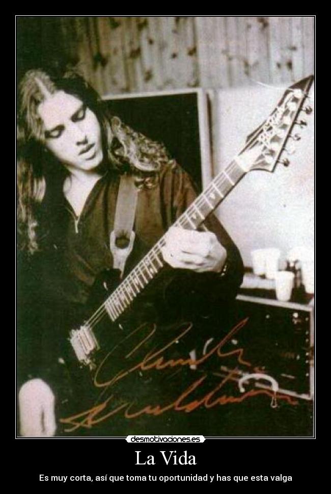 La Vida - Es muy corta, así que toma tu oportunidad y has que esta valga