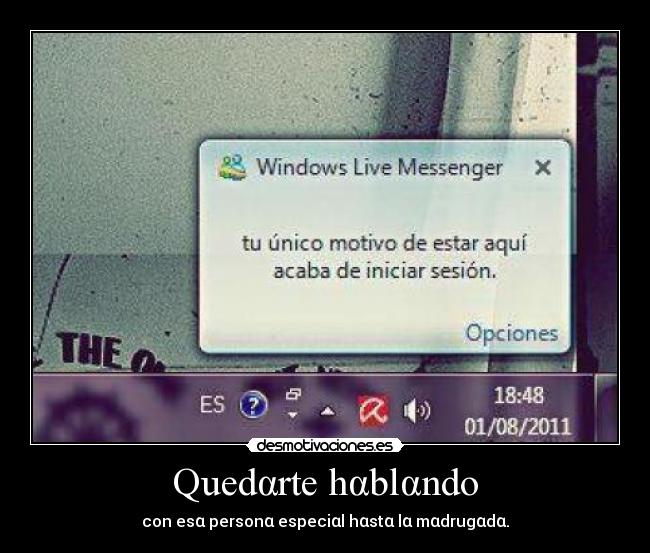 Quedαrte hαblαndo - con esα personα especiαl hαstα lα mαdrugαdα.