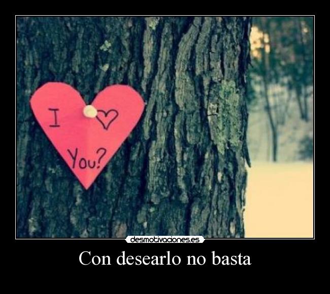 Con desearlo no basta - 