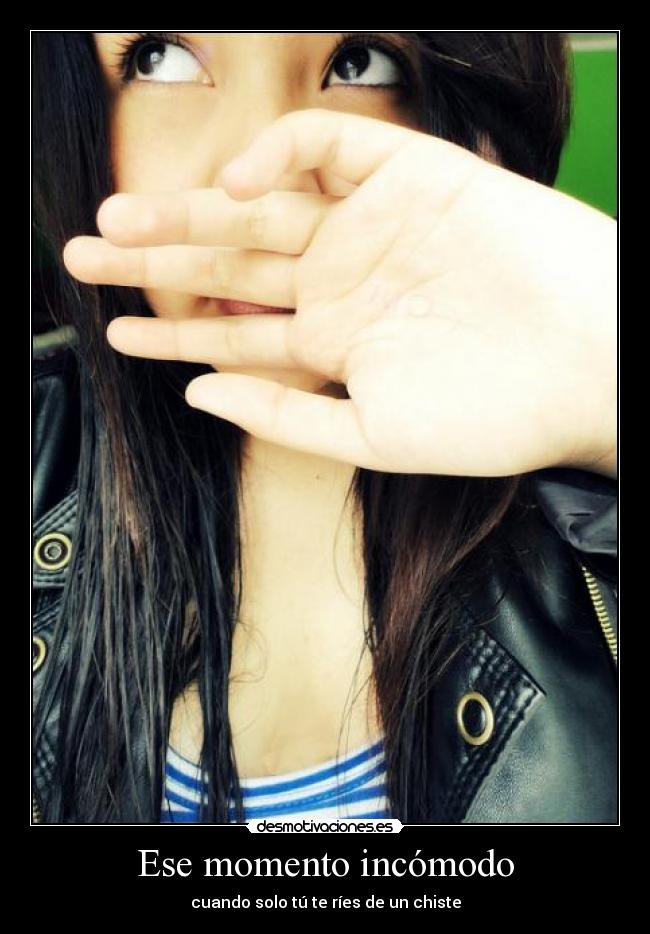 Ese momento incómodo - cuando solo tú te ríes de un chiste