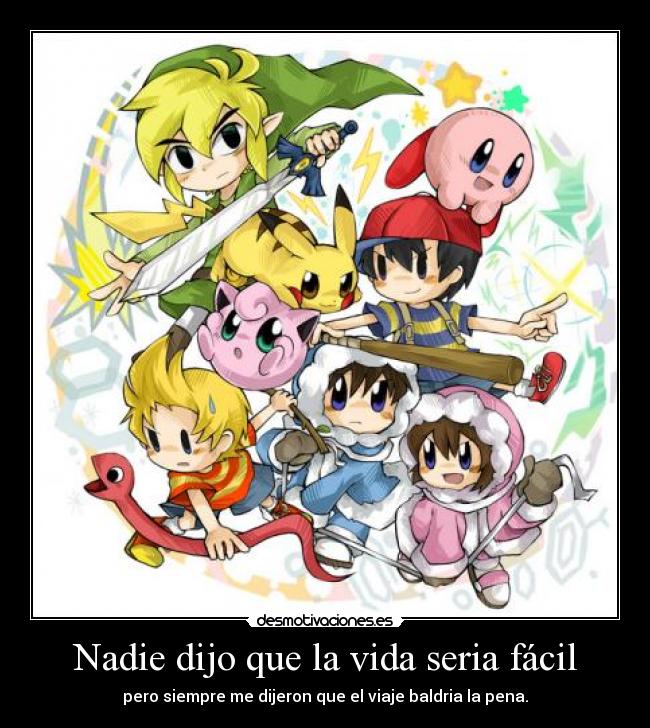 Nadie dijo que la vida seria fácil - pero siempre me dijeron que el viaje baldria la pena.