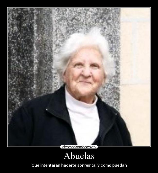 Abuelas - Que intentarán hacerte sonreír tal y como puedan