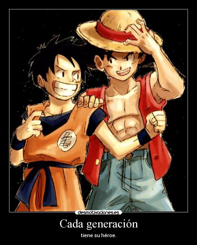 Cada generación - tiene su héroe.