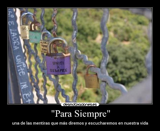 Para Siempre - una de las mentiras que más diremos y escucharemos en nuestra vida
